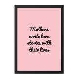 Mothers Write Love Stories Wall Art, Inspirational Quote Print, Mom Gift, Nursery Decor, Home Decor, Framed Wall Art - Tawshia