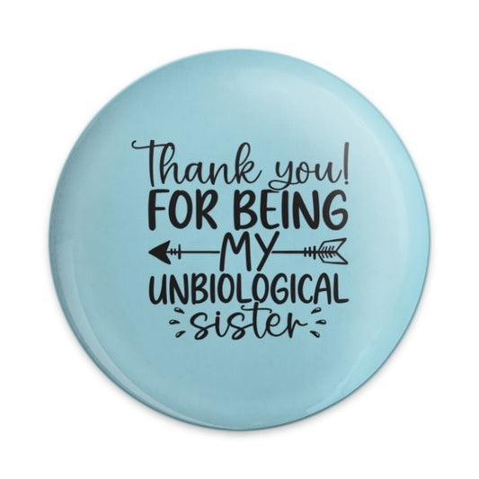Unbiological Sister Pinback Button, Sister Gift, Friendship Button, Thank You Gift, Best Friend Present, Sister Birthday Gift Idea - Tawshia