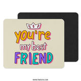 You're My Best Friend Mouse Pad, Cute Friendship Gift, Best Friend Ever Gift, Friend Office Decor, BFF Gift, Funny Mousepad for Friend - Tawshia