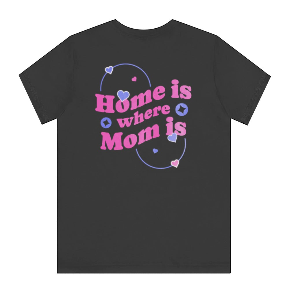 Home is Where Mom is Graphic T-Shirt product type