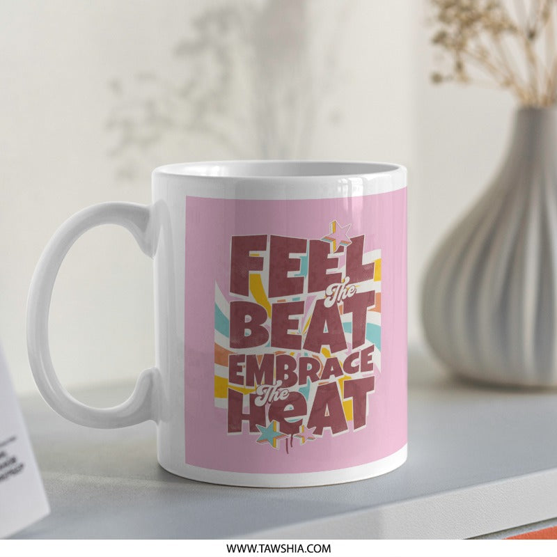 Feel the Beat Embrace the Heat Mug product