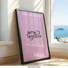 Better Together Wall Art, Love Quote Decor, Romantic Wall Print, Anniversary Gift, Home Decor, Minimalist Art - Tawshia