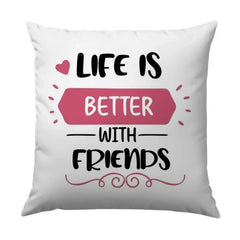 Life Is Better With Friends Pillow, Best Friend Gift, Friendship Quote Throw Pillow, Decorative Pillow, Home Decor, Gift For Friend - Tawshia