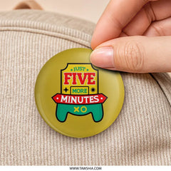 Just Five More Minutes Pinback Button, Gamer Gift, Funny Gaming Pin, Gift for Him, Video Game Lover, Button Badge, Retro Gaming - Tawshia