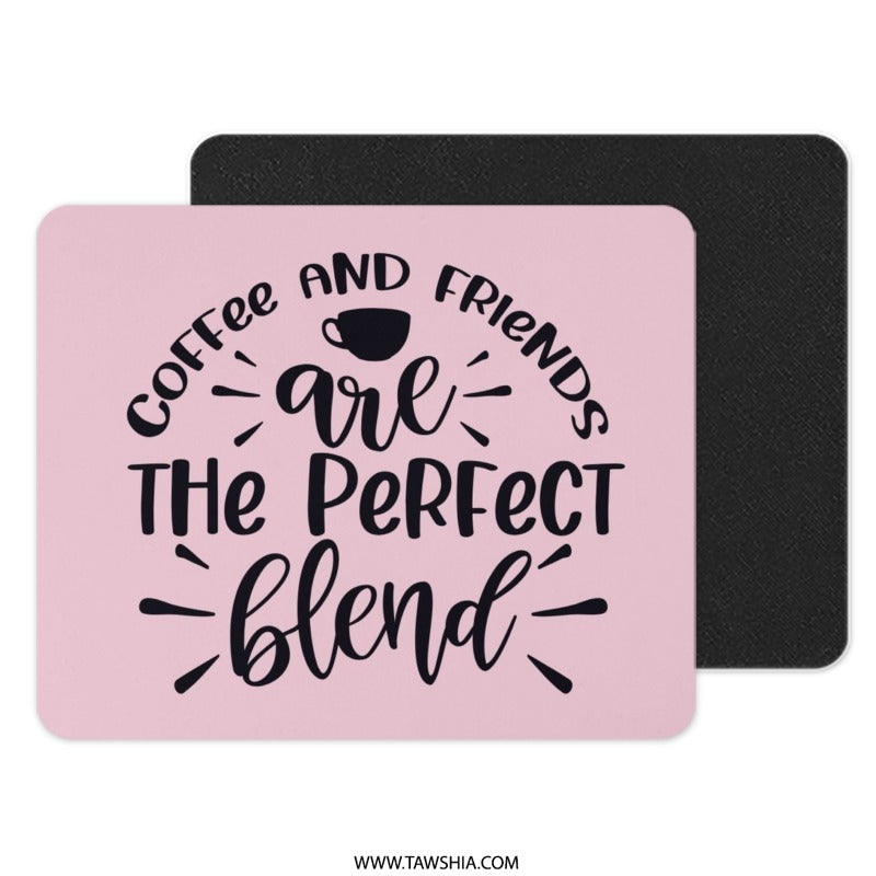 Coffee and Friends Mouse Pad, Perfect Blend Desk Decor, Gift for Friend, Office Accessory, Cute Mousepad, Unique Design Mouse Pads - Tawshia