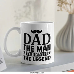 Dad The Man The Myth Mug, Legend Gift, Best Dad Ever Mug, Father's Day Gift, Mustache Mug, Gift For Dad, Novelty Mug, Dad Coffee Mug - Tawshia