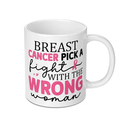 Breast Cancer Mug, Pick A Fight, Wrong Woman Mug, Awareness Mug, Fight Like A Girl, Support Mug, Inspirational Mug, Survivor Mug - Tawshia