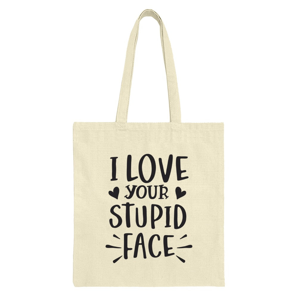 I Love Your Stupid Face Tote Bag, Funny Gift Idea, Sarcastic Tote, Cute Love Gift, Unique Gift for Her, Gift for Him, Anniversary Gift - Tawshia