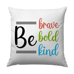 Be Brave, Bold, Kind Pillow, Motivational Quote Pillow, Inspirational Pillow, Positive Affirmation, Home Decor Pillow - Tawshia