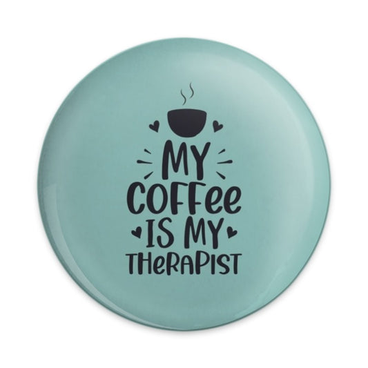 My Coffee is My Therapist Pinback Button, Funny Coffee Lover Gift, Cute Therapy Gift, Coffee Therapist Pin, Coffee Addict Pin - Tawshia