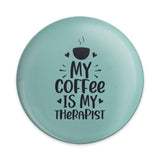 My Coffee is My Therapist Pinback Button, Funny Coffee Lover Gift, Cute Therapy Gift, Coffee Therapist Pin, Coffee Addict Pin - Tawshia