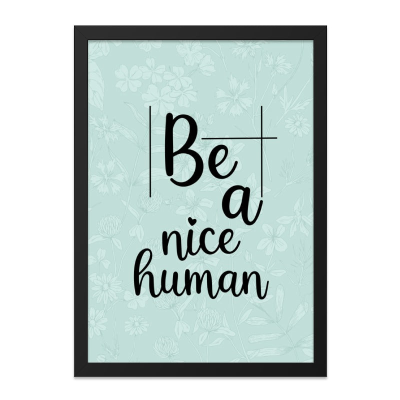 Be A Nice Human Wall Art, Floral Wall Decor, Inspirational Quote Print, Positive Affirmation Wall Art, Home Decor - Tawshia