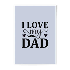 I Love My Dad Photographic Print, Fathers Day Gift, Dad Art Print, Gift for Dad, Dad Decor, Gift Idea, Home Decor, Wall Art - Tawshia