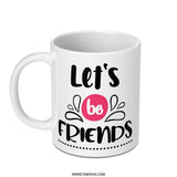 Lets Be Friends Mug, Friendship Gift, Best Friend Mug, Motivational Mug, Inspirational Mug, Cute Mug, Positive Quote Mug - Tawshia