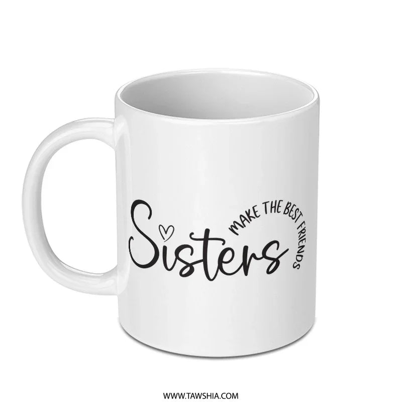 Sisters Mug, Best Friends Gift, Sister Coffee Mug, Sister Birthday Present, Sister Christmas Gift, Sister Mug for Her - Tawshia