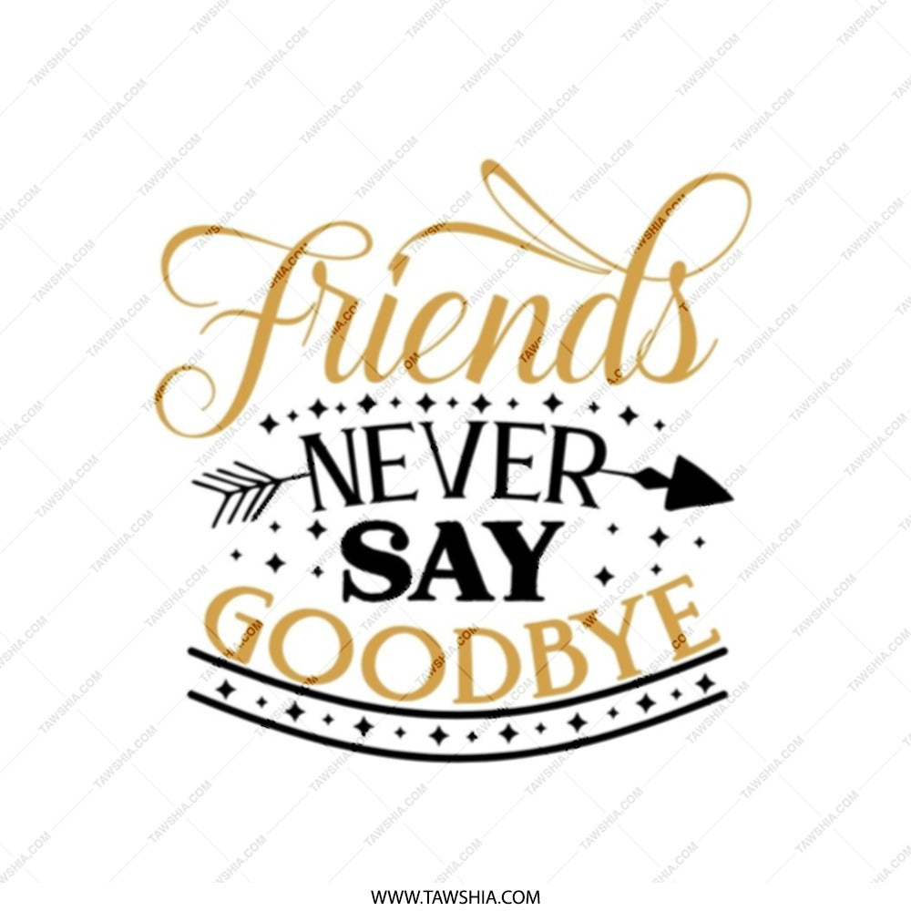 Friends Never Say Goodbye Tote Bag, Gift for Friends, Friendship Quote Bag, Best Friend Gift, Inspirational Tote, Everyday Carry Bag - Tawshia