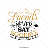Friends Never Say Goodbye Tote Bag, Gift for Friends, Friendship Quote Bag, Best Friend Gift, Inspirational Tote, Everyday Carry Bag - Tawshia