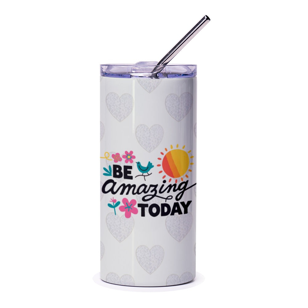Be Amazing Today Tumbler, Inspirational Tumbler, Positive Quote Tumbler, Heart Tumbler, Gift for Her, Gift for Friend - Tawshia