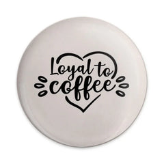 Loyal To Coffee Pinback Button, Coffee Lover Gift, Funny Coffee Badge, Coffee Addiction Pin, Caffeine Addict Accessory, Cute Gift - Tawshia