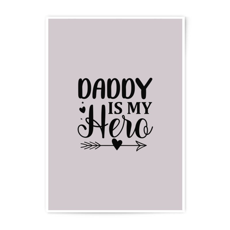 Daddy is My Hero Photographic Prints, Father's Day Gift, Dad Appreciation Wall Art, Love You Dad Prints, Printable Art - Tawshia