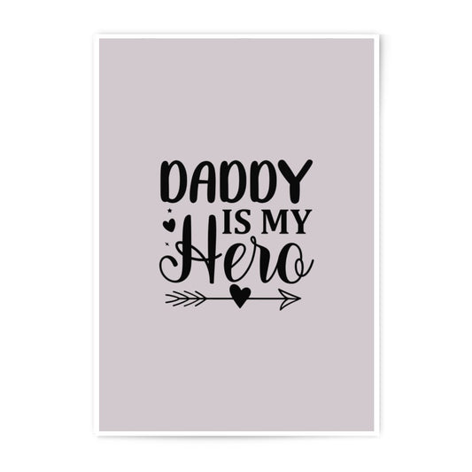 Daddy is My Hero Photographic Prints, Father's Day Gift, Dad Appreciation Wall Art, Love You Dad Prints, Printable Art - Tawshia