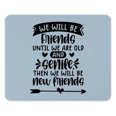 Funny Friends Mouse Pad, We Will Be Friends, Unique Mousepad, Gift Idea, Senile New Friends, Desk Accessory, Computer Accessory - Tawshia