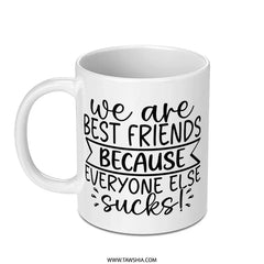 Best Friends Mug, Funny Friend Gift, Sarcastic Mug, Unique Mug Design, Novelty Mug, Friendship Mug, Gift Idea, Friend Present - Tawshia