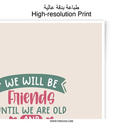Friends Photographic Prints, Friendship Quote Prints, Best Friends Wall Art, Senile Friends, Gift for Friend, Old Friends Photographic - Tawshia