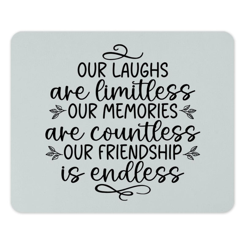 Endless Friendship Mouse Pad, Limitless Laughs, Countless Memories, Best Friend Gift, Office Decor, Friendship Quote, Desk Accessory - Tawshia