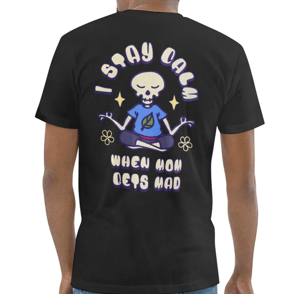 I Stay Calm When Mom Gets Mad Graphic Shirt product type