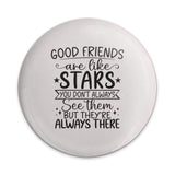 Good Friends Like Stars Pinback Button, Friendship Quote Button, Gift for Friend, Appreciation Gift, Inspirational Button - Tawshia