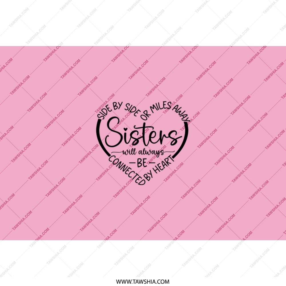 Sister Tumbler, Sister Gift, Sister Saying, Sister Connected By Heart, Pink Sister Tumbler, Gift For Sister, Sister Birthday Gift - Tawshia