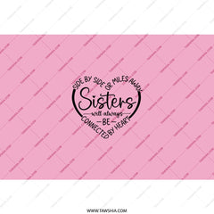 Sister Tumbler, Sister Gift, Sister Saying, Sister Connected By Heart, Pink Sister Tumbler, Gift For Sister, Sister Birthday Gift - Tawshia