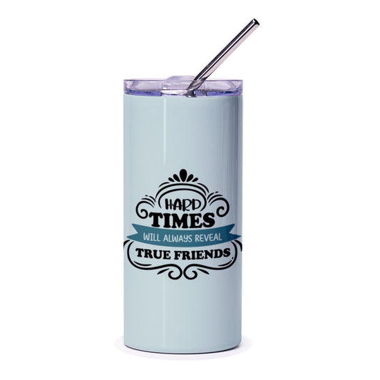 True Friends Tumbler, Friendship Gift, Hard Times, Best Friend Present, Sentimental Tumbler, Motivational Gift, Gift for Her - Tawshia