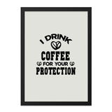 Coffee Lover Wall Art, Funny Coffee Quote Print, I Drink Coffee Wall Decor, Protection Coffee Saying, Caffeine Addict Wall Decor - Tawshia