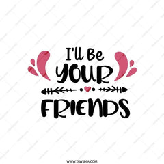 I'll Be Your Friends Pillow, Friendship Quote Throw Pillow, Best Friends Gift, Friends Home Decor, Decorative Cushion, Pillow Decor - Tawshia