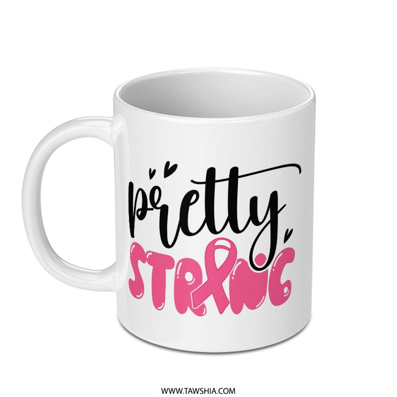 Pretty Strong Mug, Breast Cancer Awareness, Pink Ribbon Mug, Gift For Her, Survivor Gift, Motivational Mug, Support Mug, Fighter Mug - Tawshia