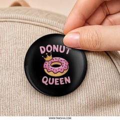 Donut Queen Pinback Button, Kawaii Food, Cute Donut Crown, Funny Gift, Foodie Gift, Yummy Treats, Birthday Gift, Party Favors - Tawshia