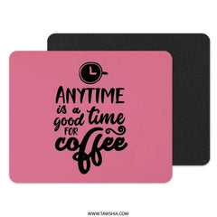 Coffee Lover Mouse Pad, Anytime is Coffee Time, Pink Desk Decor, Gift for Her, Office Accessory, Motivation Mousepad, Trendy Mousepad - Tawshia