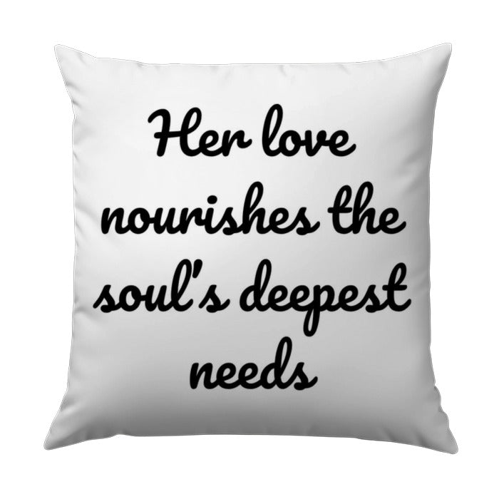 Her Love Nourishes Pillow, Inspirational Quote Pillow, Love Saying Pillow, Home Decor Pillow, Gift Idea Pillow, Decorative Pillow - Tawshia