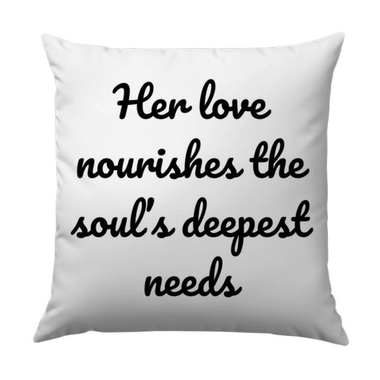Her Love Nourishes Pillow, Inspirational Quote Pillow, Love Saying Pillow, Home Decor Pillow, Gift Idea Pillow, Decorative Pillow - Tawshia