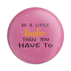 Be a Little Kinder Pinback, Inspirational Badge, Kindness Quote, Positive Vibes, Motivational Button, Gift for Friend, Cute Accessory - Tawshia