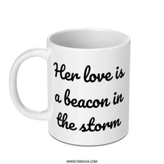 Love Beacon Mug, Inspirational Quote, Gift for Her, Strong Women Gift, Encouragement Gift, Positive Affirmation, Storm Mug - Tawshia