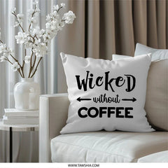 Wicked Without Coffee Throw Pillow, Funny Coffee Lover Pillow, Home Decor Pillow, Caffeine Addict Pillow, Novelty Pillow - Tawshia