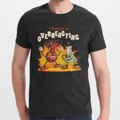 I Think You're Overreacting Chemistry Themed Shirt Product