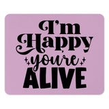 Happy You're Alive Mouse Pad, Motivational Quote Desk Decor, Positive Vibes Computer Accessory, Fun Gift Idea, Office Supplies, Desk Mat - Tawshia
