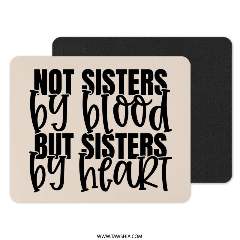 Not Sisters By Blood Mouse Pad, Best Friends Gift, Sister By Heart, Friendship Mousepad, Soul Sister, Office Decor, Desk Accessory - Tawshia