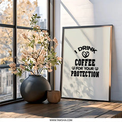 Coffee Lover Wall Art, Funny Coffee Quote Print, I Drink Coffee Wall Decor, Protection Coffee Saying, Caffeine Addict Wall Decor - Tawshia