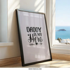 Daddy is My Hero Wall Art, Fathers Day Gift, Dad Gift, Gift for Dad, Daddy Hero Art, Hero Wall Decor, Dad Wall Decor - Tawshia
