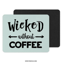Wicked Without Coffee Mouse Pad, Funny Office Decor, Gift for Coffee Lovers, Desk Accessories, Work From Home, Coffee Addict Gift - Tawshia